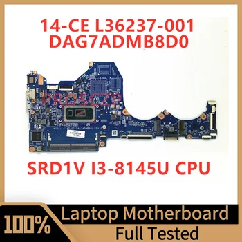L36237-601 L36237-501 L36237-001 За HP 14-CE дънна Платка на лаптоп DAG7ADMB8D0 С процесор SRD1V I3-8145U 100% Напълно Тествана, работи нормално
