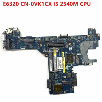 За Dell Latitude E6320 дънна Платка на лаптоп 0VK1CX CN-0VK1CX LA-6611P С процесор i5-2540M 100% Работа